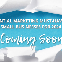 Sign Up Now! Coming Soon: 7 Essential Marketing Must-Haves for Small Businesses for 2024 by My Unbounded Marketing
