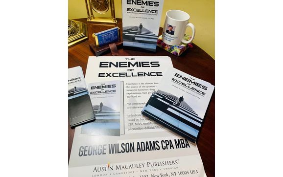 My New Book The Enemies of Excellence  by GEORGE ADAMS CPA MBA