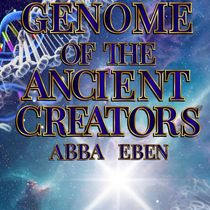 The Genome of the Ancient Creators  by Institute of Light and Sound Healing