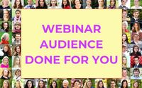 WEBINAR AUDIENCE DONE FOR YOU by Global Small Business School - Increase Cashflow & Optimize Workflow