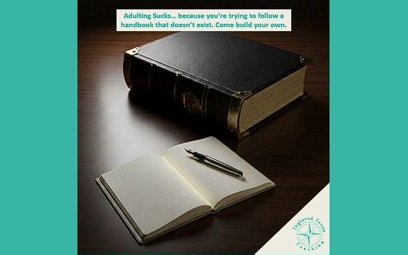 Adulting Sucks... but it doesn't have to. by Taylored Focus Coaching, LLC
