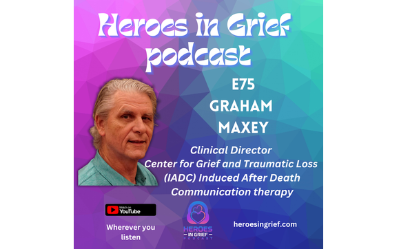 Wow! My 75th episode & it is a doozie! by Heroes in Grief podcast