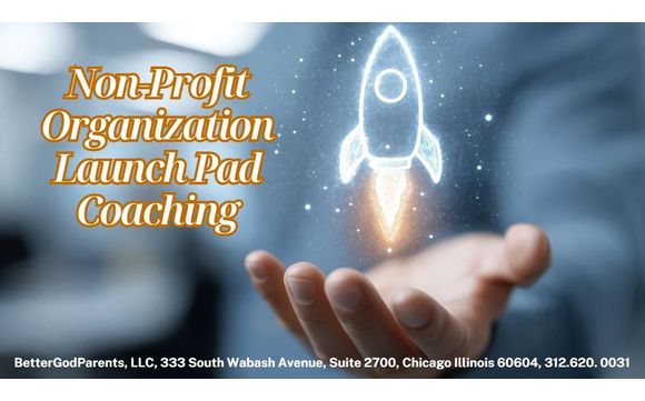 LaunchPad Non-Profit Organization Coaching by Yvette DeBois, BetterGodParents