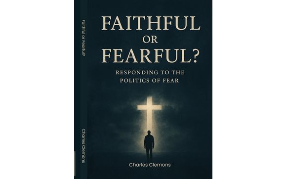 Faithful or Fearful: Book & Discussion by Charles Clemons LLC – Leadership Coaching & Chaplaincy-Based Consulting