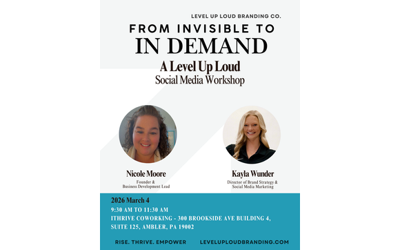 From Invisible to In DEMAND: A Level Up Loud Branding Co. Social Media Workshop by Level Up Loud Branding Company 