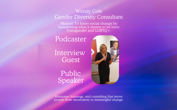 Gender Diversity Consultant, Speaker, and Educator by Wendy Cole