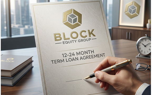 12-24 Month Term Loans; Monthly payments by Block Equity Group