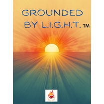Grounded by L.I.G.H.T. ™️ by StillFire Healing Inc.