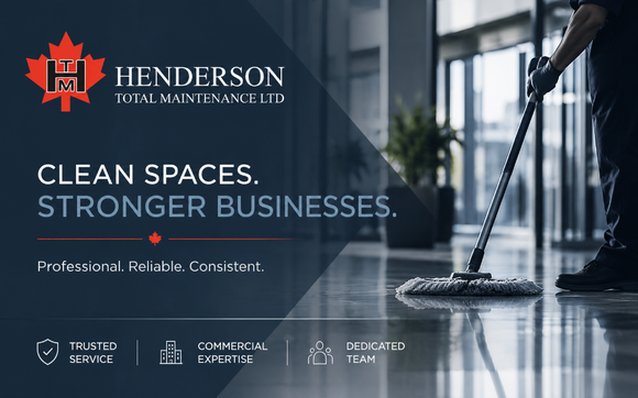 Reliable Cleaning for Businesses That Expect More by Henderson Total Maintenance Ltd.