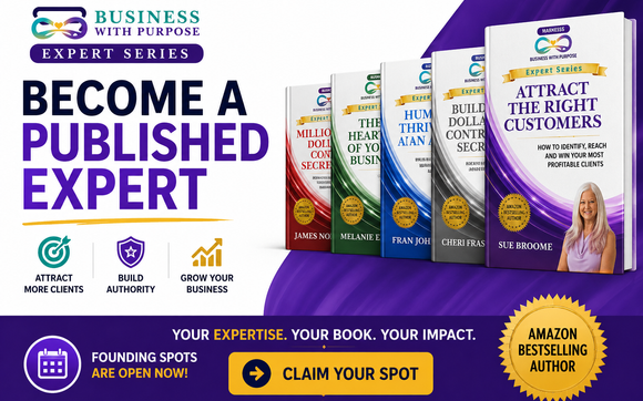 YOUR EXPERT BOOK by Sue Brooke Business Growth Strategist | Marketing Consultant | Speaker | Author | Co-Founder of Business with Purpose & Business with Purpose Publishing