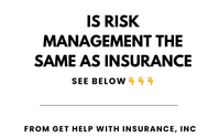 Is risk management the same as insurance? by Get Help With Insurance, Inc. 