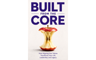 Built From the Core™ - How Aligning Your Values Transforms Your Life, Leadership, and Legacy by Adalena Oliver Consulting