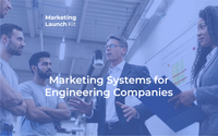 Marketing Systems for Engineering Companies by Marketing Launch Kit