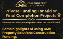 Funding For Mid or Final Completion Projects  (New construction/Rehab projects that are out of funds) by CMB Property Solutions LLC