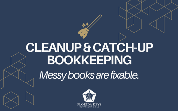 Clean-up & Catch-up Bookkeeping Service by Florida Keys Bookkeeping, LLC