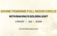 Divine Feminine Full Moon Circle by Bhavna's Wellness Group