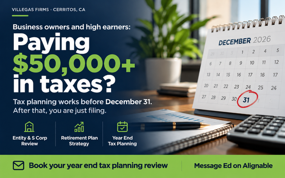 Paying $50K+ in Taxes? Plan Before December 31. by Villegas Firms