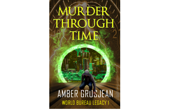 Murder Through Time by Amber Grosjean
