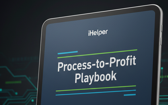 The Process-to-Profit Playbook by iHelper: Success. Systemized. "Tired of feeling like a 'Digital Janitor'?"