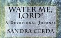 Water Me, Lord! by Sandra Cerda