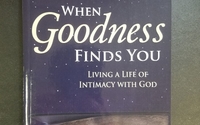 When Goodness Finds You  by When Goodness Finds You
