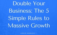 Double Your Business: The 5 Simple Rules to Massive Growth Now by Apple Capital Group, Inc. 