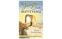 A Journey with Matityahu -Book 1 Awakening by Lynne Cockrum-Murphy, Ed.D. LISAC