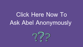 Click Here Now To Ask Abel Anonymously