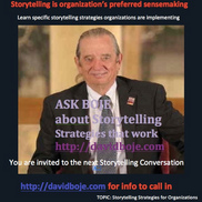 David Boje from True Storytelling
                              System-Certifies Storytelling Consultants,
                              Organization Storytelling Trainers, &
                              Storytelling coaches in an ethical path
                              for sustainable organization change &
                              sustainable future. Bring your
                              project-in-process, idea and we help you
                              succee