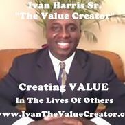 Ivan Harris Sr from Ivan Harris Sr "The Value Creator"