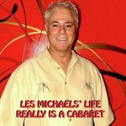 Les Michaels from Life Is A Cabaret